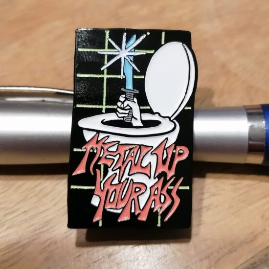 Metal Up Your Ass Enamel Pin