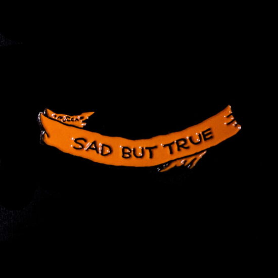 Sad But True Lettering Enamel Pin